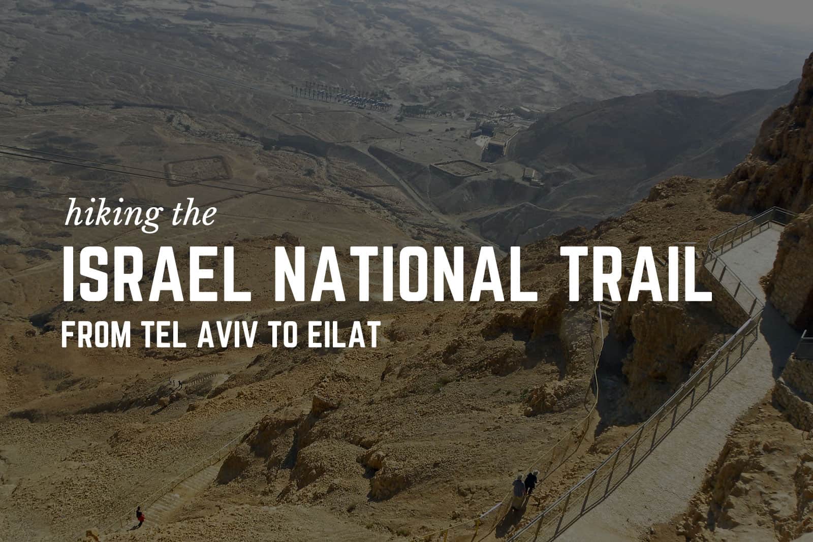 Hiking the Israel National Trail from Tel Aviv to Eilat