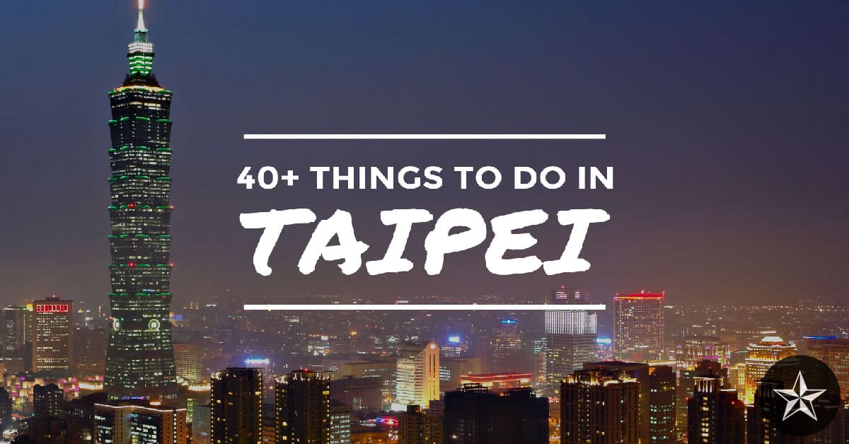 Best Things to Do in Taipei: 43 Fun Attractions & Places